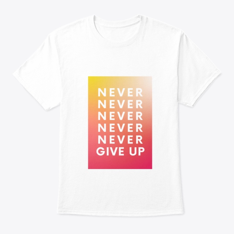 Never Give Up T-Shirt