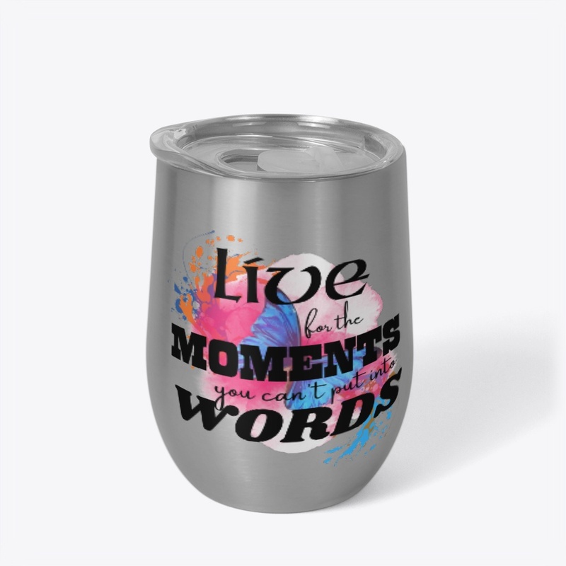 Live for the moments