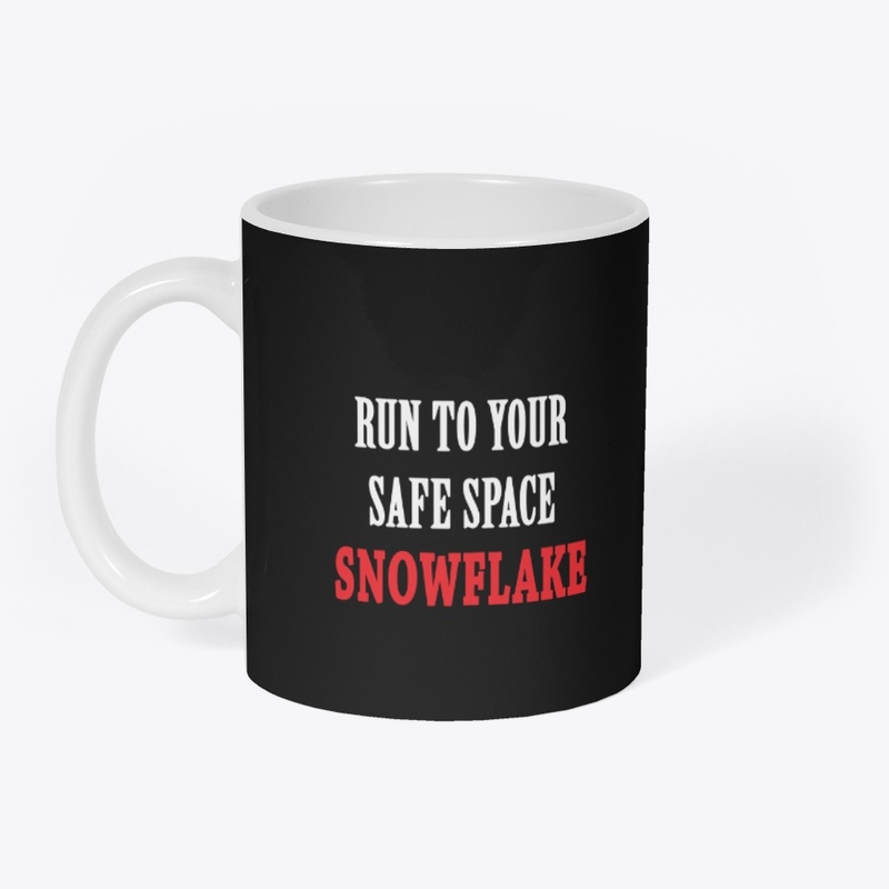 Run to your Safe Space Snowflake