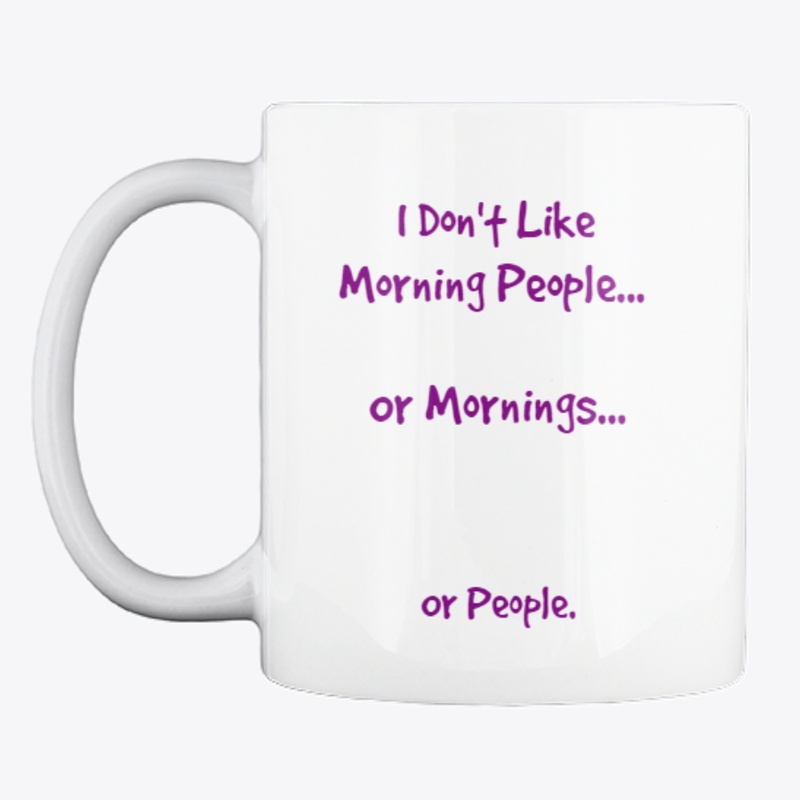 I Don't Like Morning People Mug