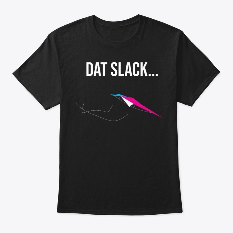 Dat Slack...