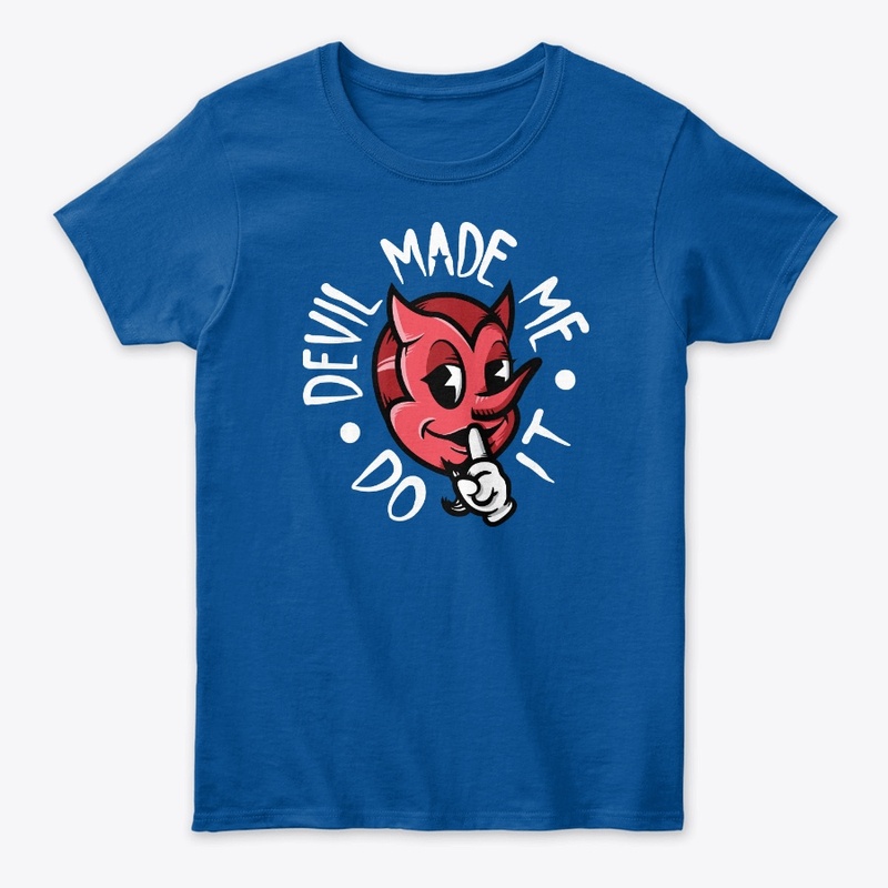 Devil Made Me Do It Original