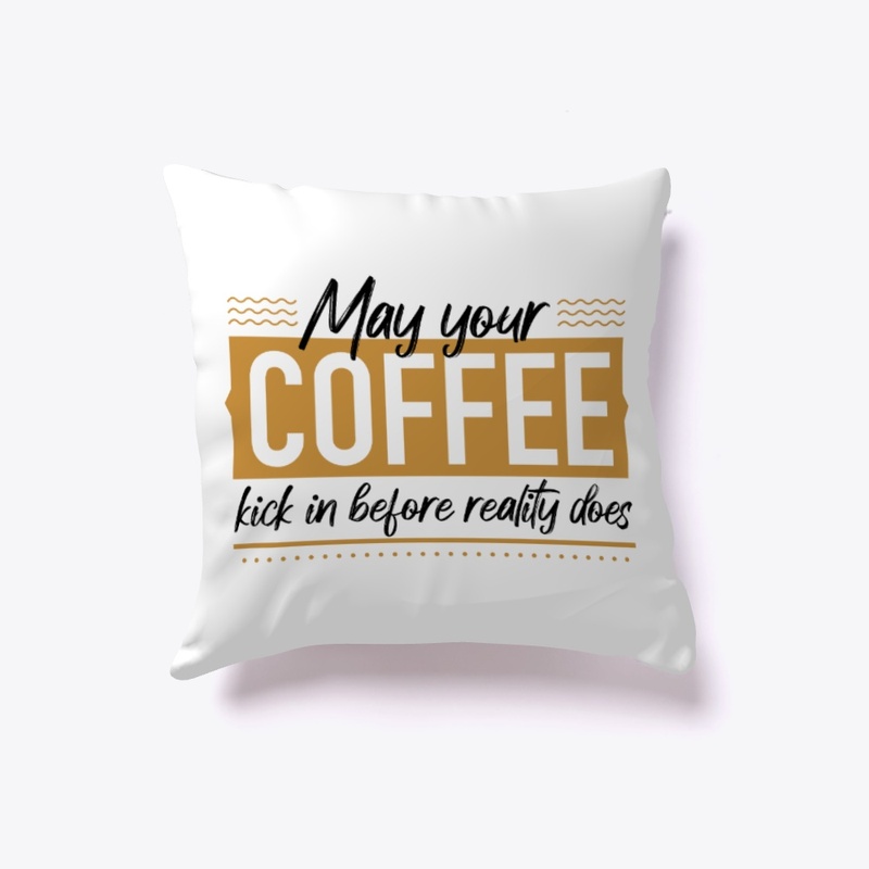 May your coffee kick in before reality