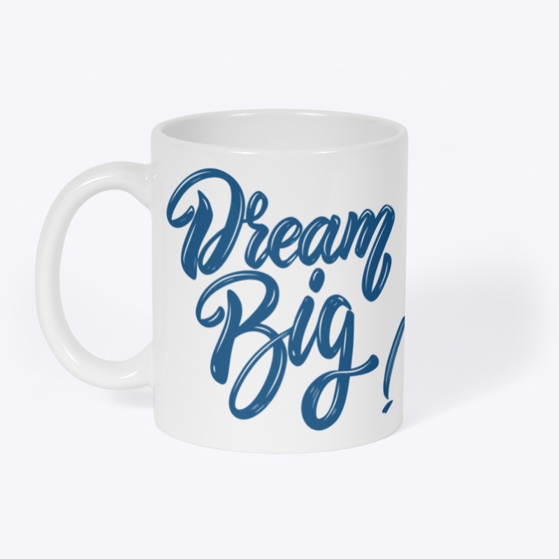 DREAM BIG