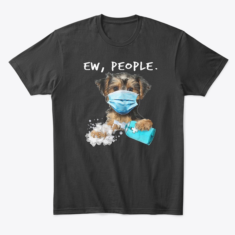 Yorkie Ew People Dog T-Shirt 