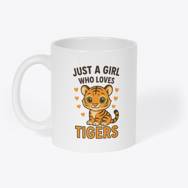 Just a Girl Who Loves Tigers – Cute  