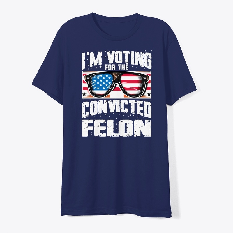 I'm Voting For The Convicted Felon