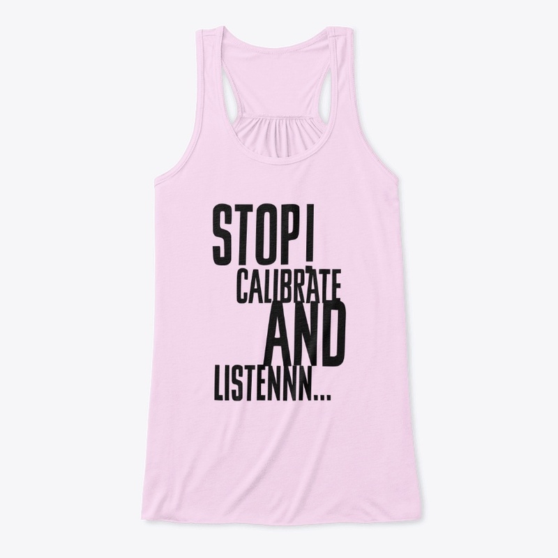 Stop Calibrate And Listen Tank Top 