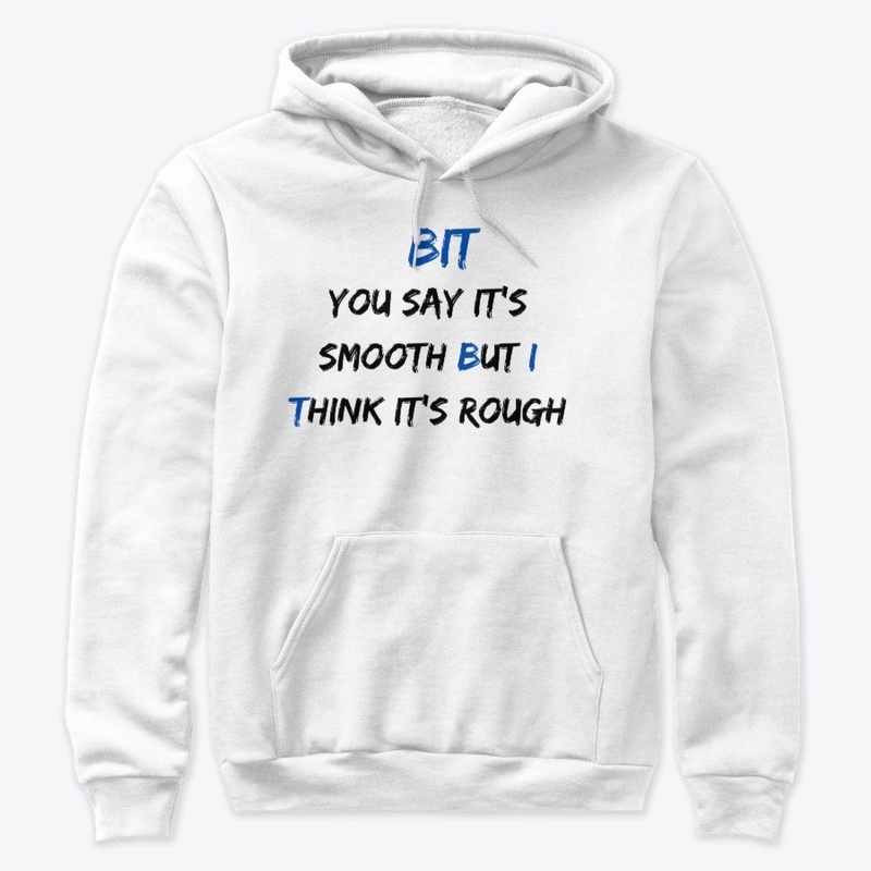 The "BUT I THINK" Smooth/Rough Apparel