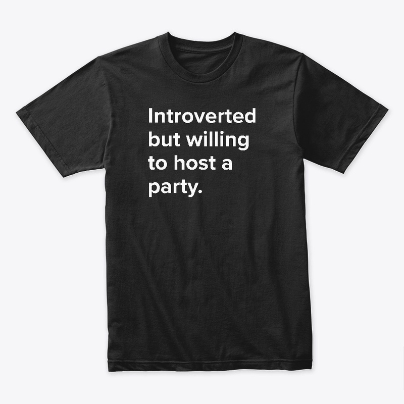 Introverted but willing to host a party