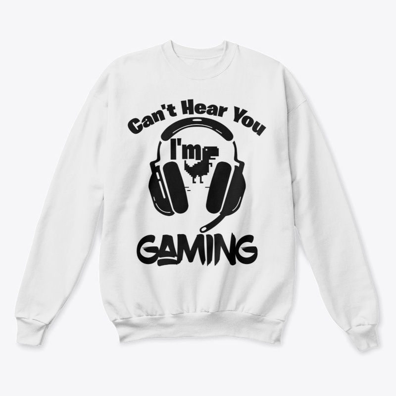 Can't Hear You I'm Gaming Funny Gamers