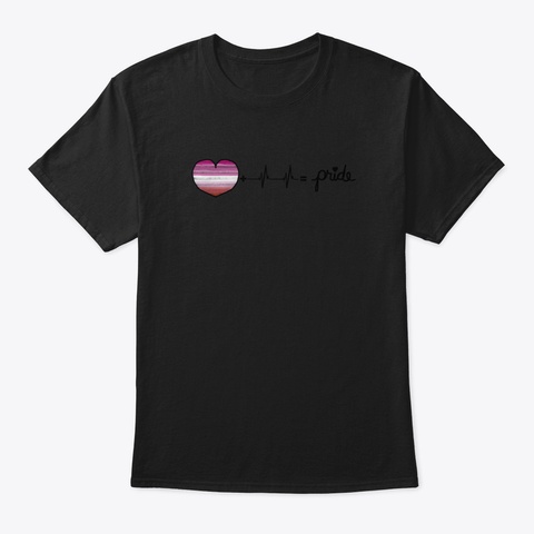 Lesbian Pride Heart + Heartbeat = Pride  Black T-Shirt Front