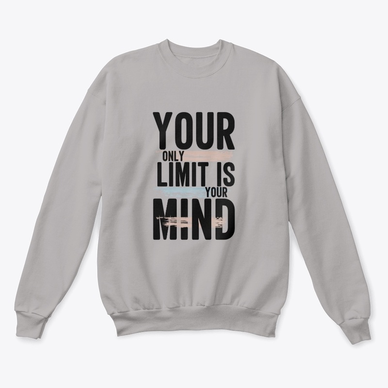 You only limit is your mind t shirts