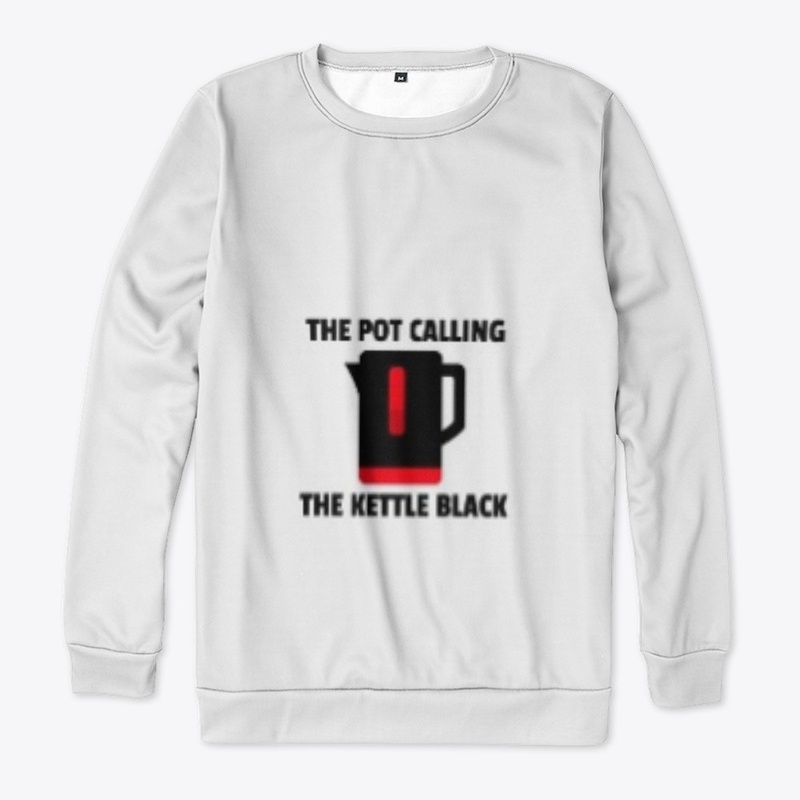 THE POT CALLING THE KETTLE BLACK