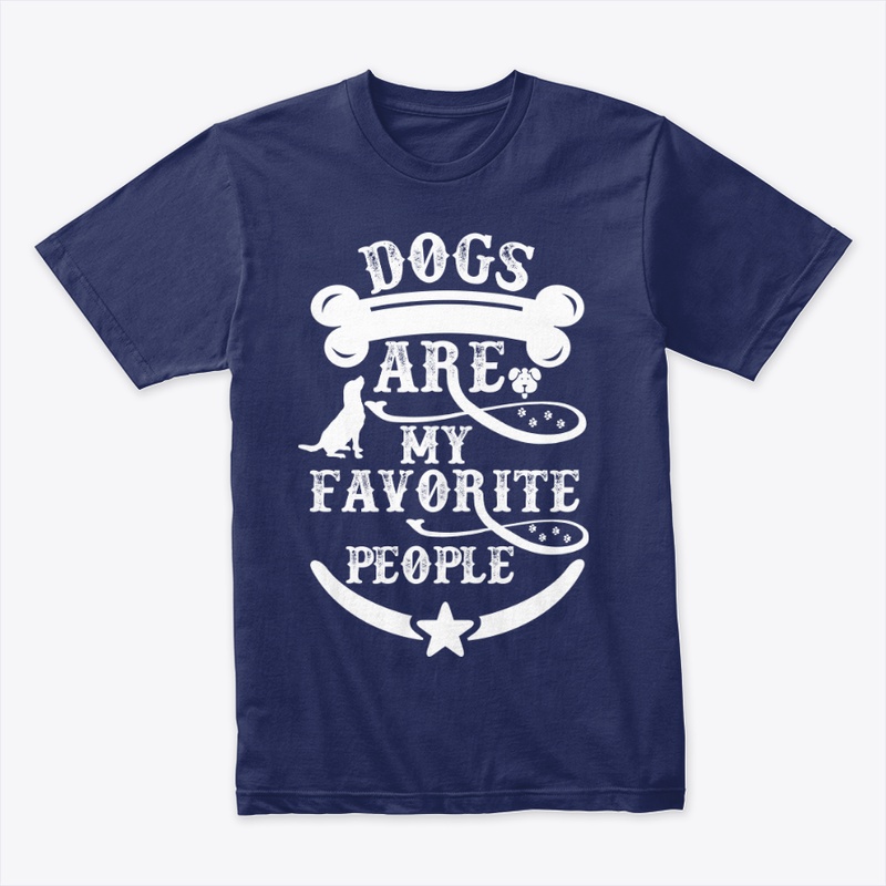 Dogs Are My Favorite People! Dog T-shirt