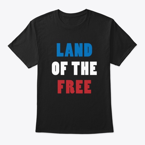 Land Of The Free J45n8 Black T-Shirt Front