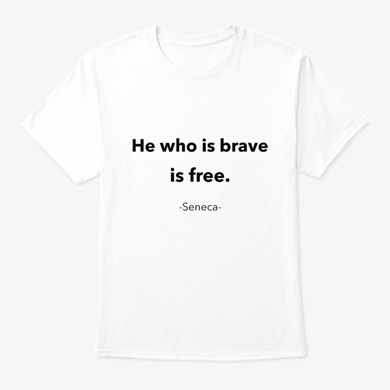 He Who Is Brave Is Free