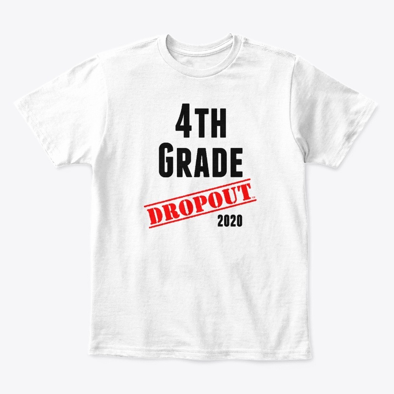 4th Grade Dropout (sarcastic/funny)