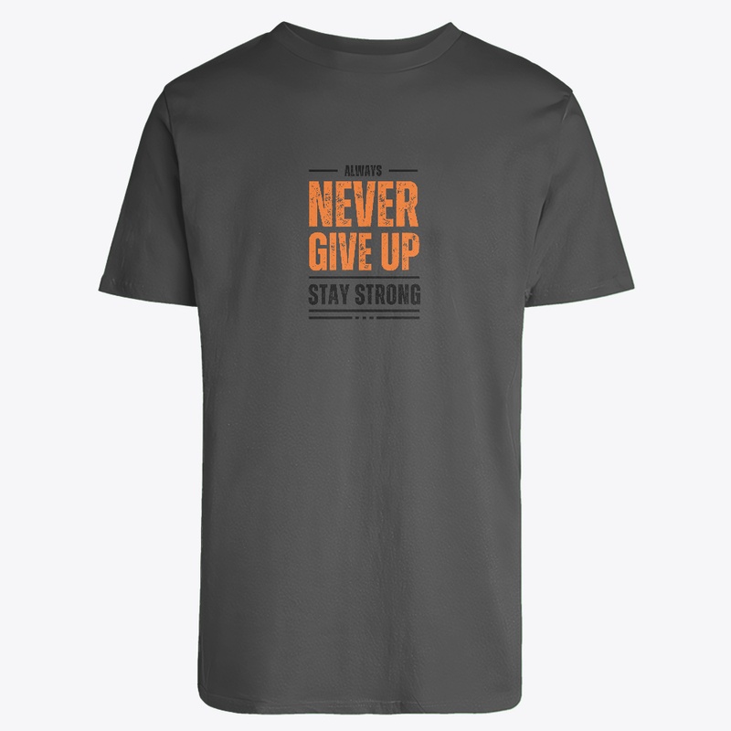 Never Give Up Stay Strong