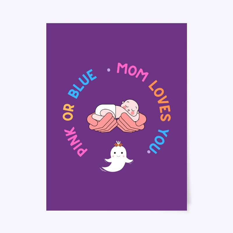 Pink or Blue Mom Loves You