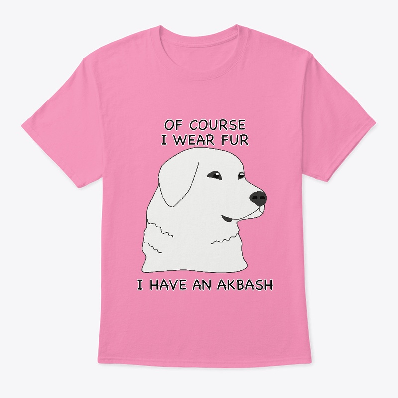 Of Course I Wear Fur - Akbash