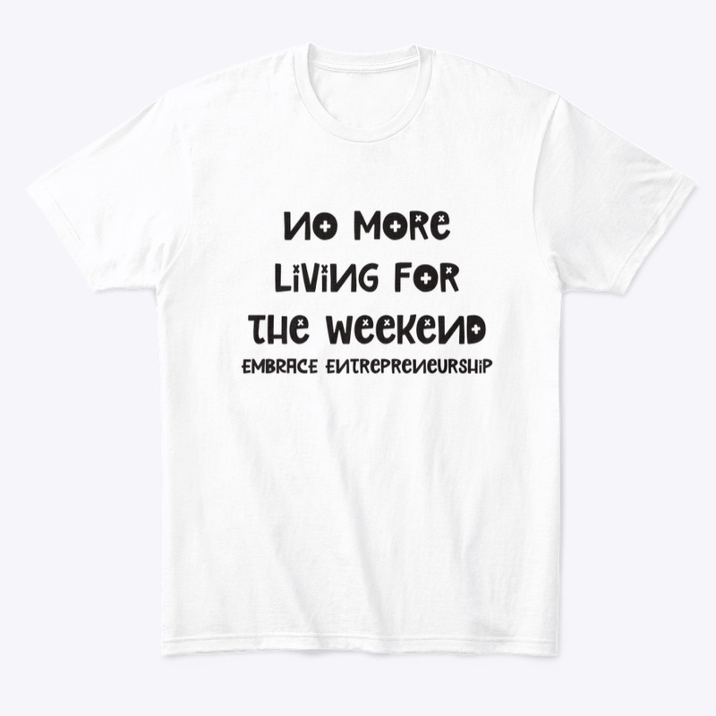 NO MORE LIVING FOR THE WEEKEND