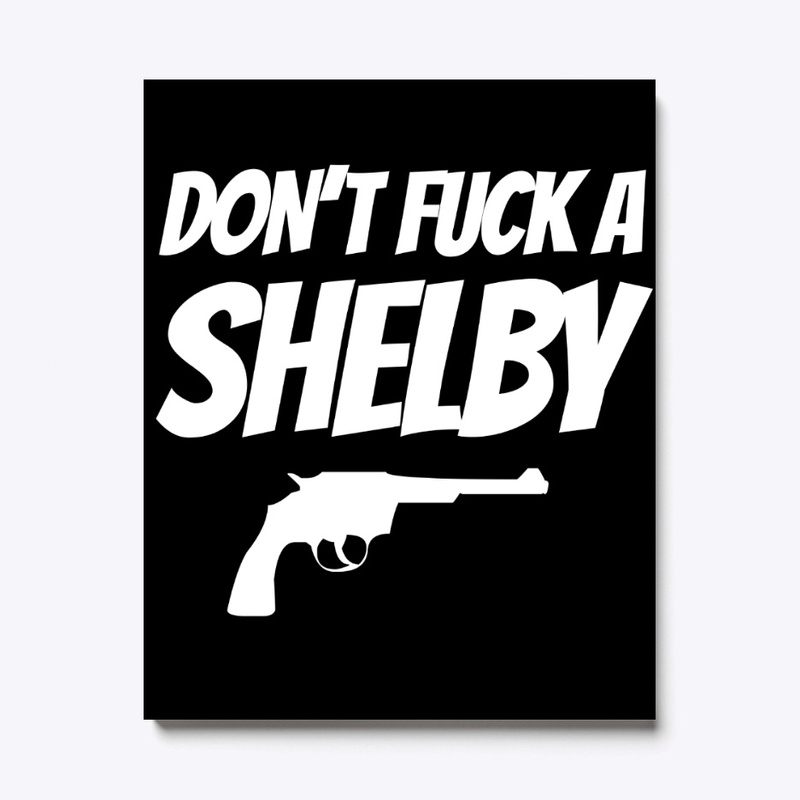 DON'T FUCK A SHELBY