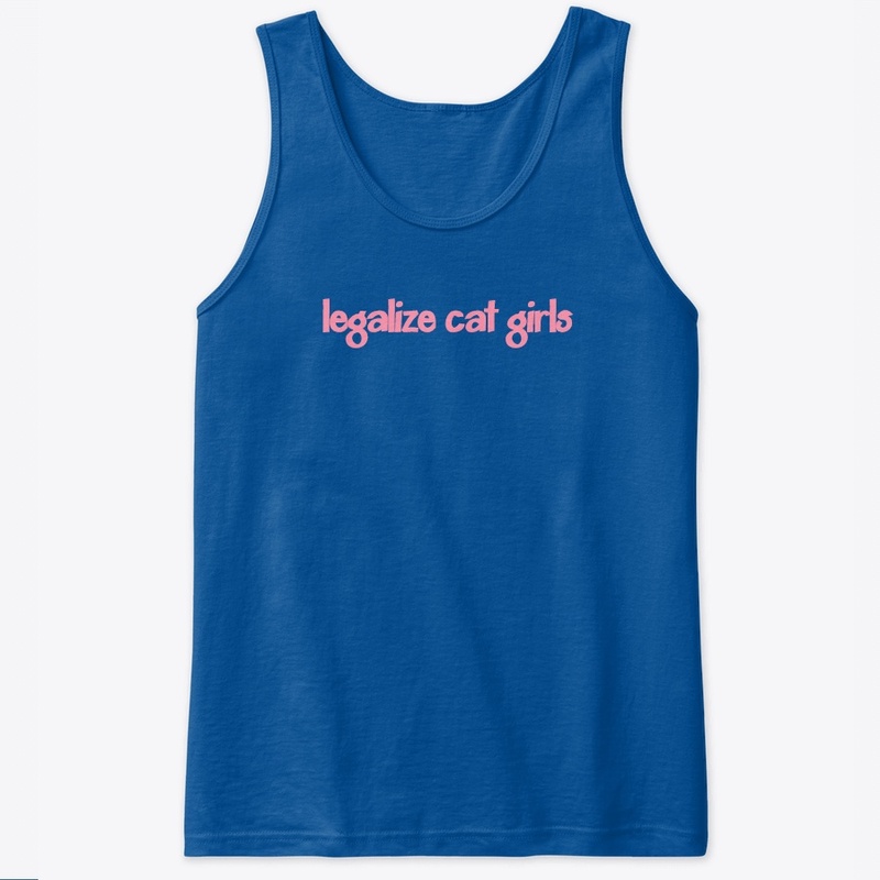 Legalize Cat Girls | Sickriffbruh
