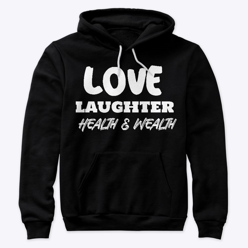 Love laughter health and wealth