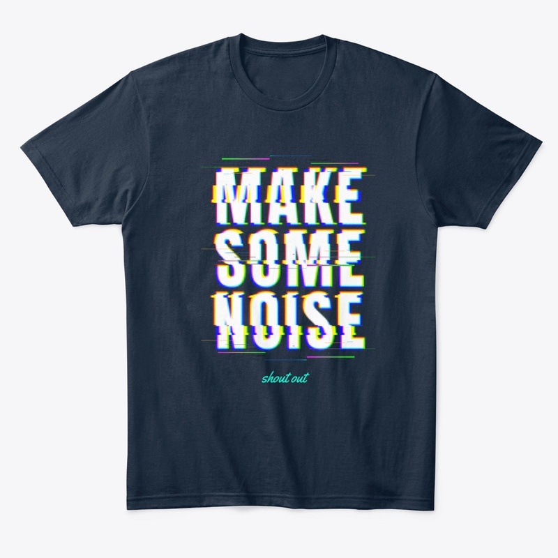MAKE SOME NOISE