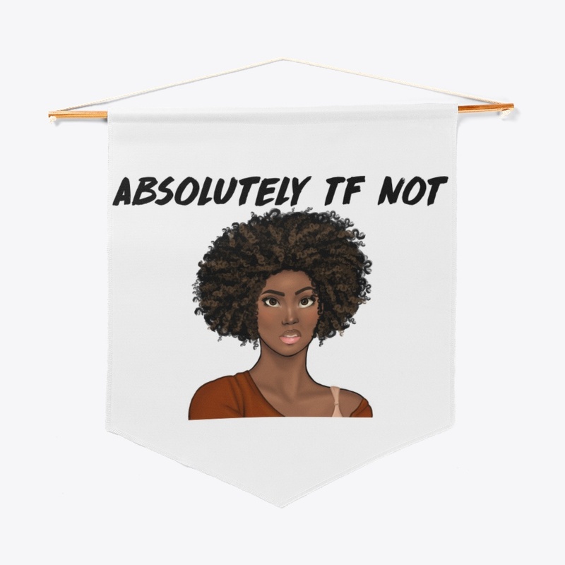 Absolutely TF Not - Curly Fro