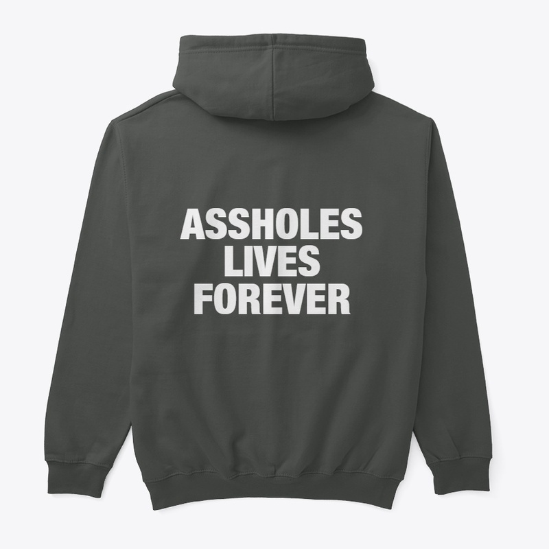 ASSHOLES LIVES FOREVER