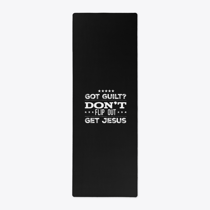 Got Guilt Don't Flip Out Get Jesus