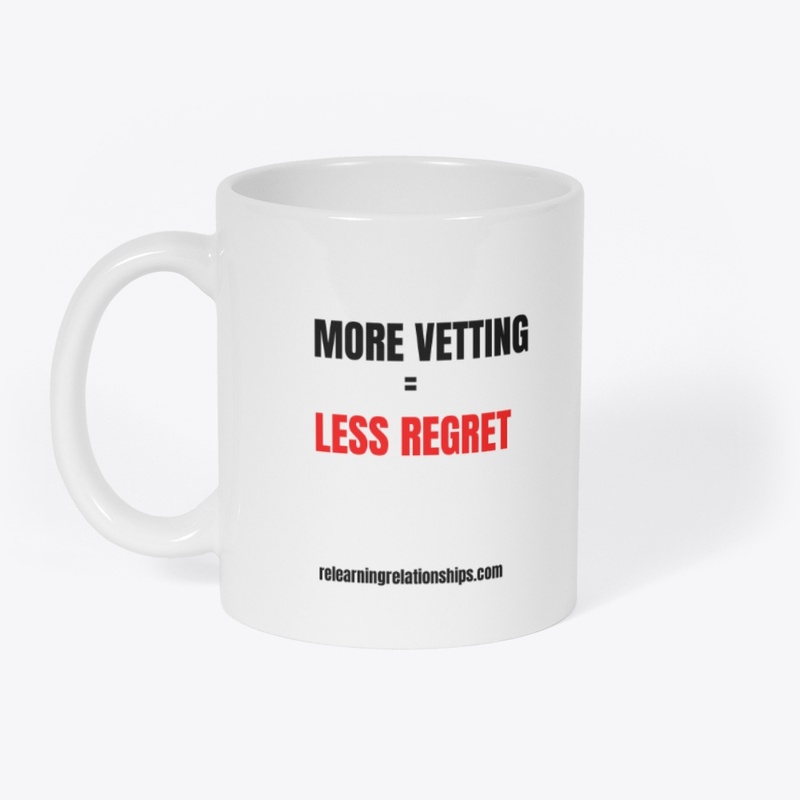 More Vetting  = Less Regret