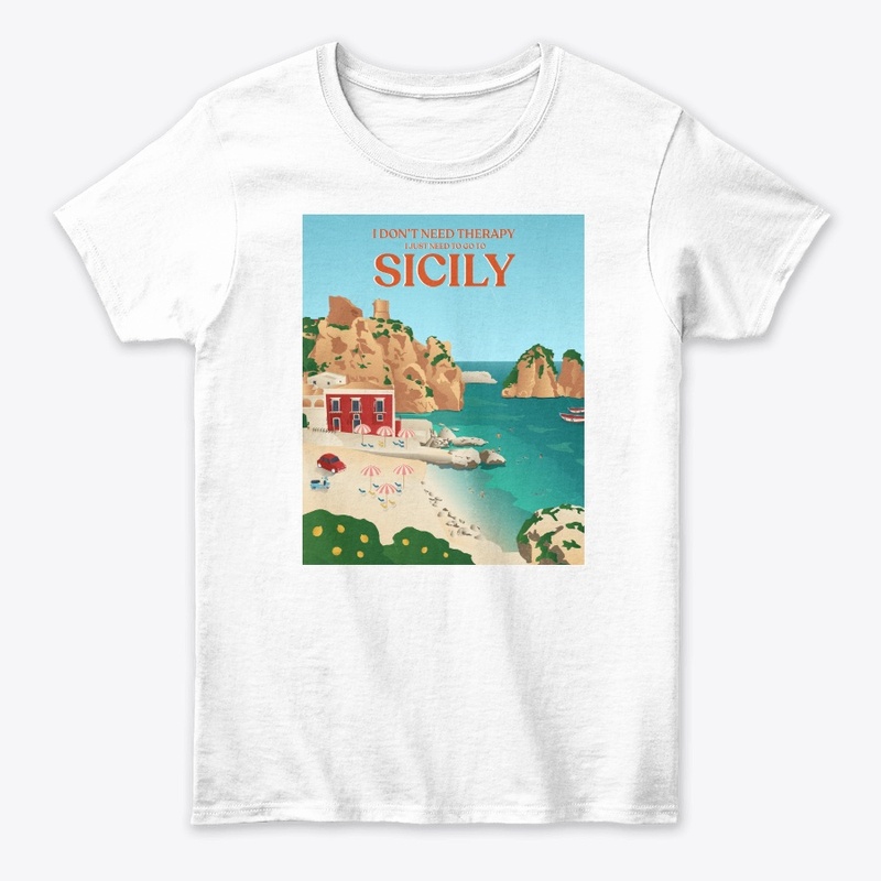 I Don't Need Therapy I Just Need Sicily