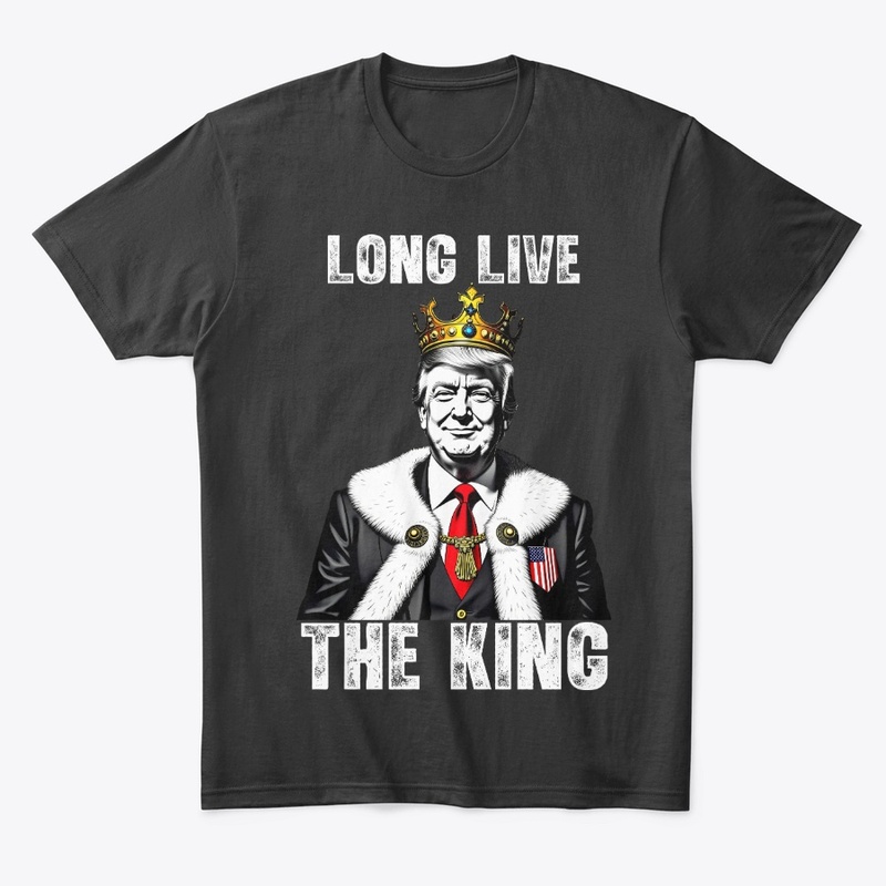 Long Live The King Vintage Retro Trump