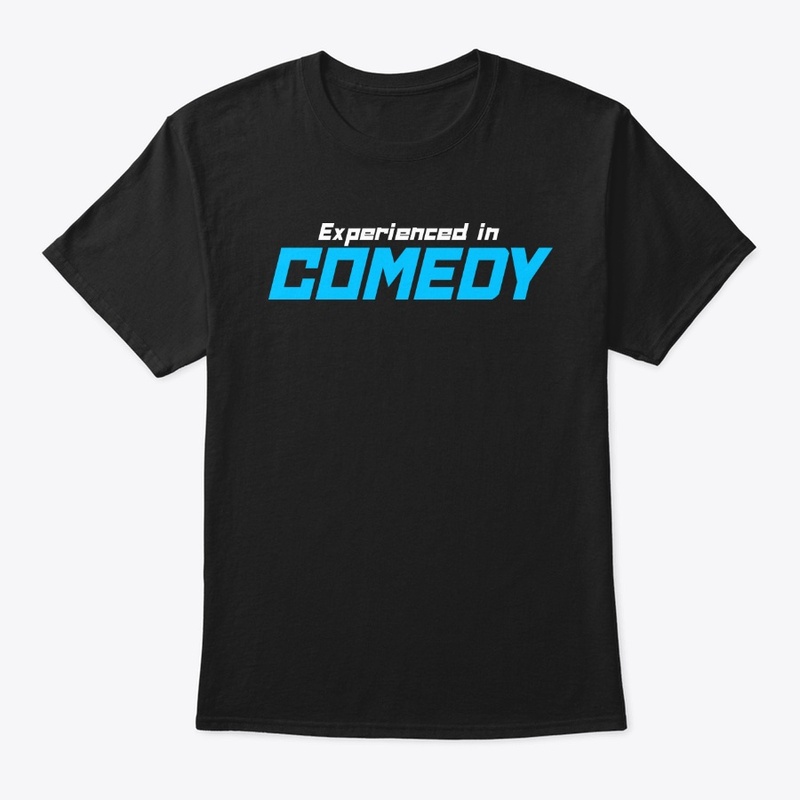 Experienced in Comedy T-Shirt