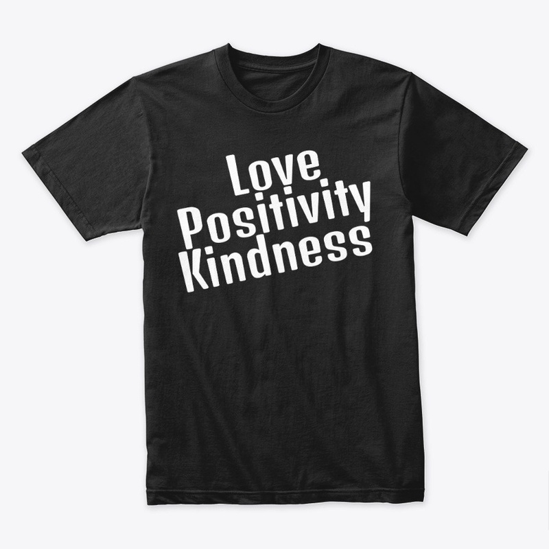 Love Positivity Kindness