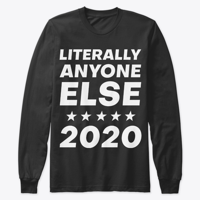 Literally Anyone Else 2020 Anti Trump