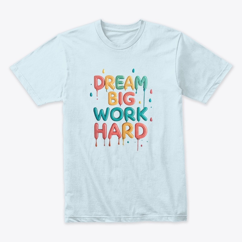 Dream big, work hard 2