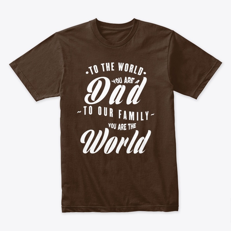 TO OUR FAMILY YOU ARE THE WORLD-WH