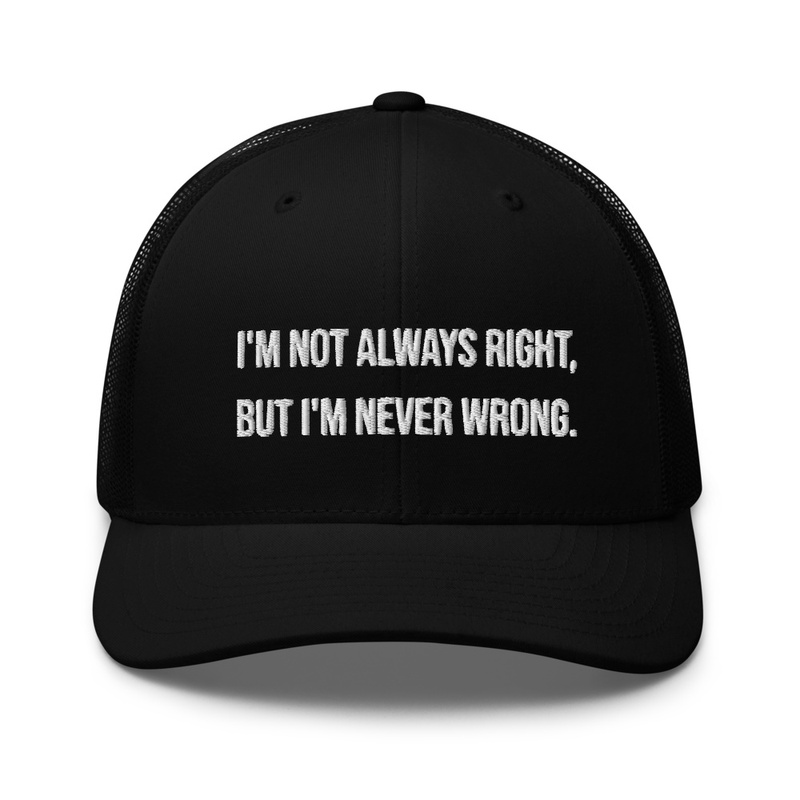 Quote-Cap: I'M NOT ALWAYS RIGHT 