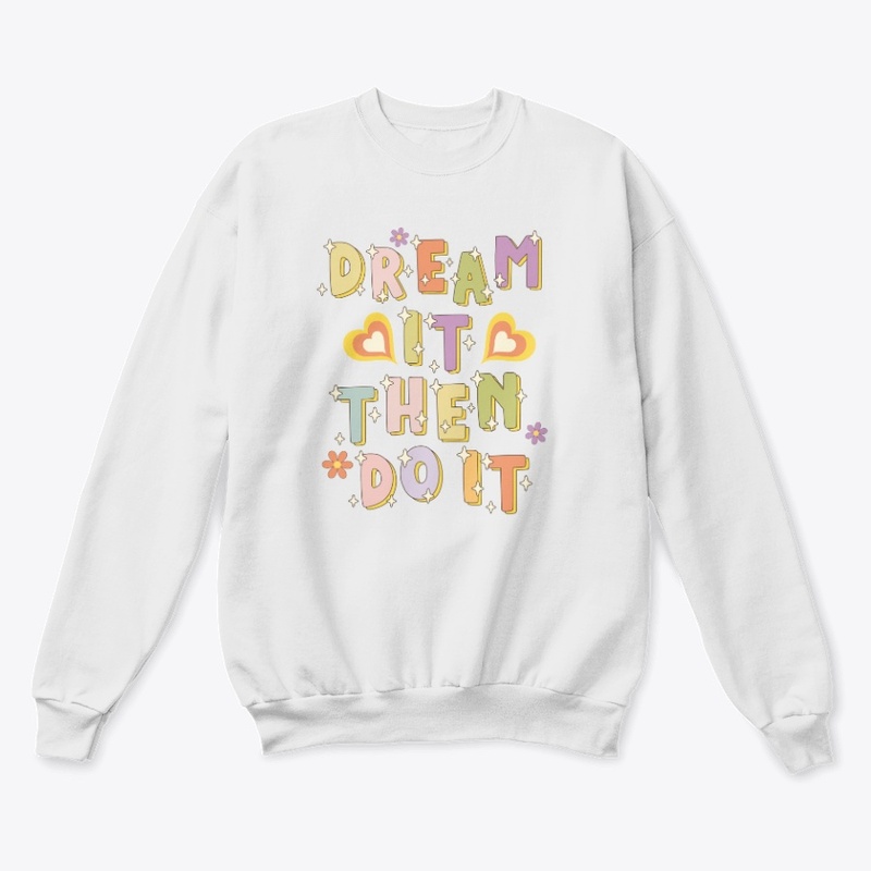 Dream It Then Do It T-Shirt
