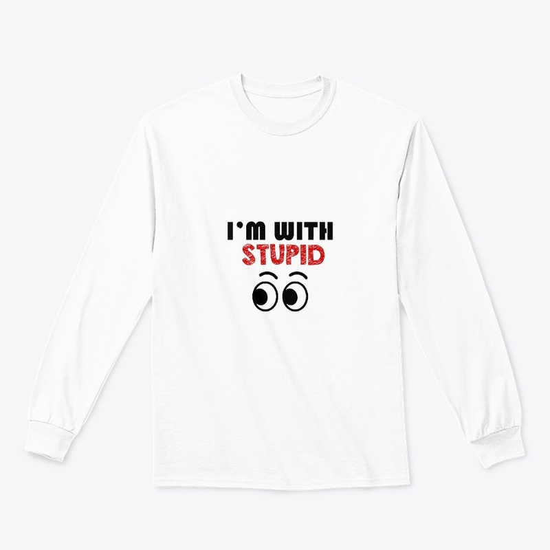 I'm with Stupid T- Shirt men and women