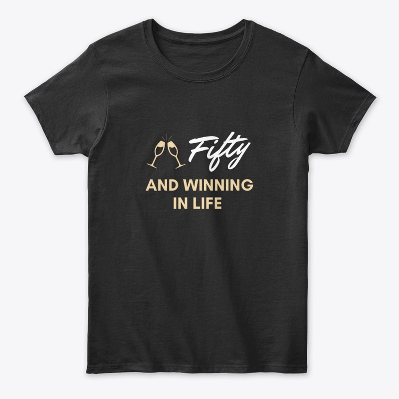 Fifty & Winning the life T-Shirt