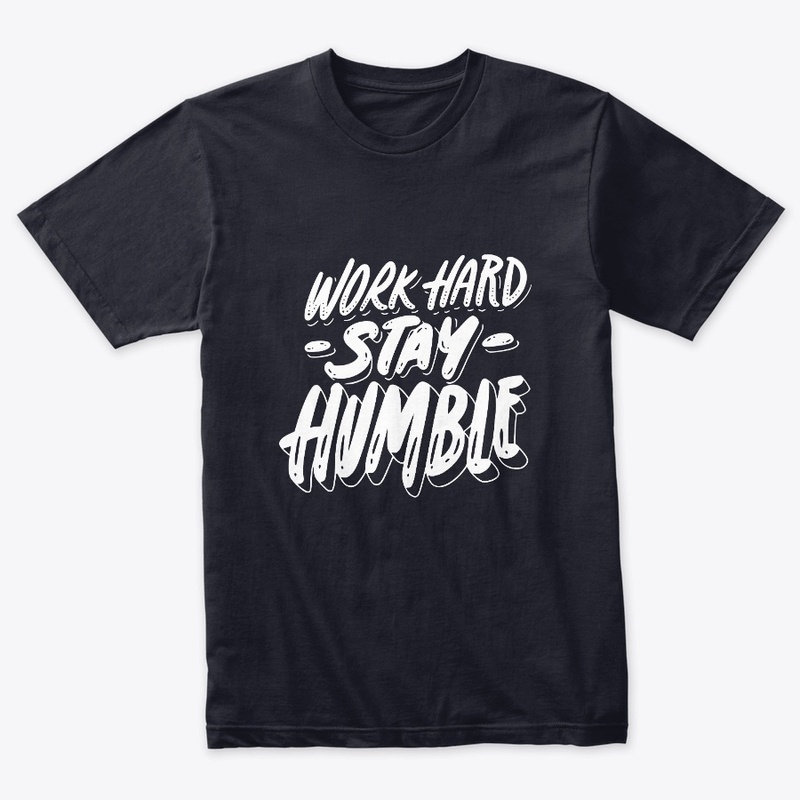 Work hard and stay humble.