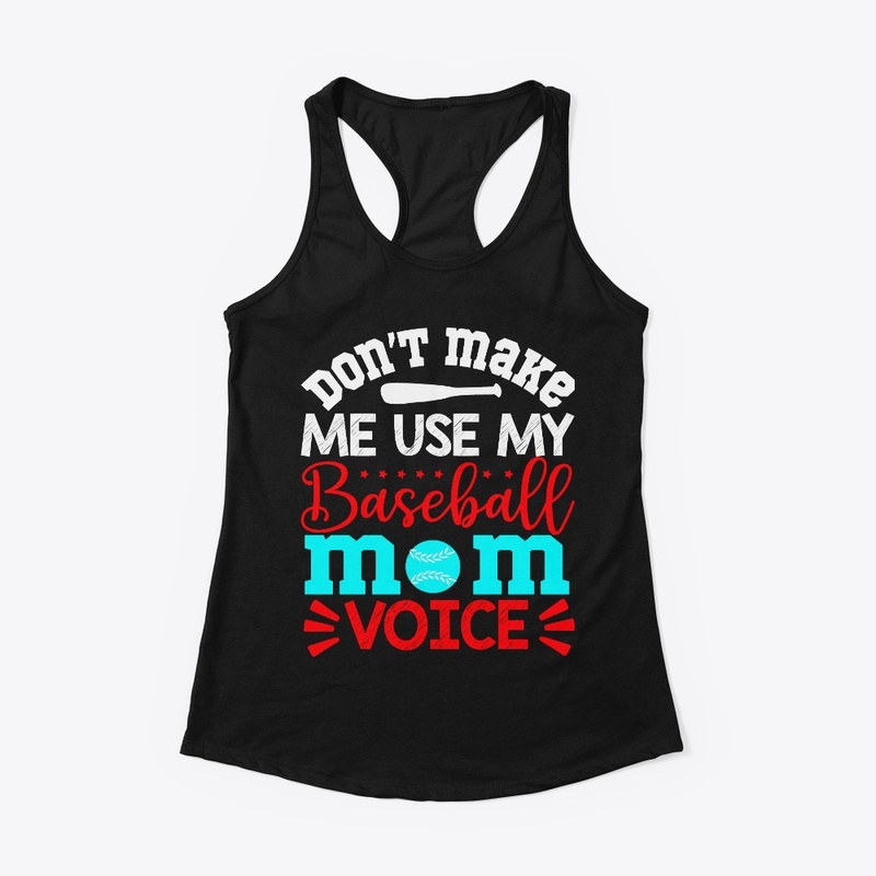 Don't Make Me Use My Baseball MOM Voice