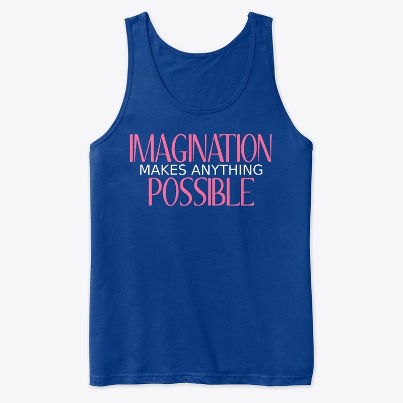 Imagination Makes Anything Possible
