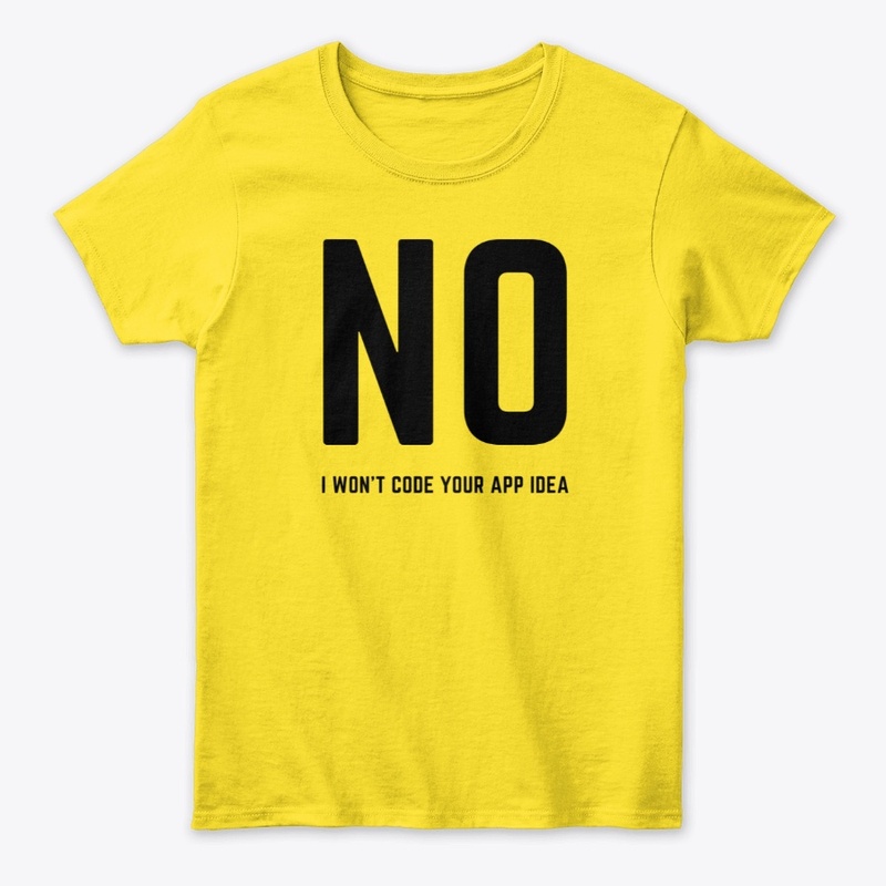 No I Won't Code Your App Idea
