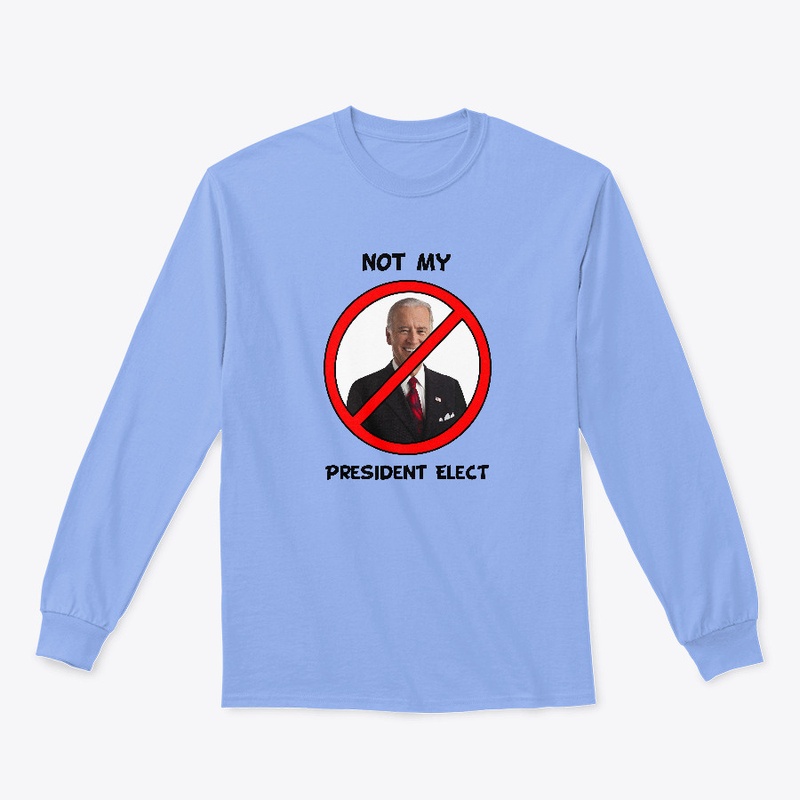 Biden - Not My President Elect Design
